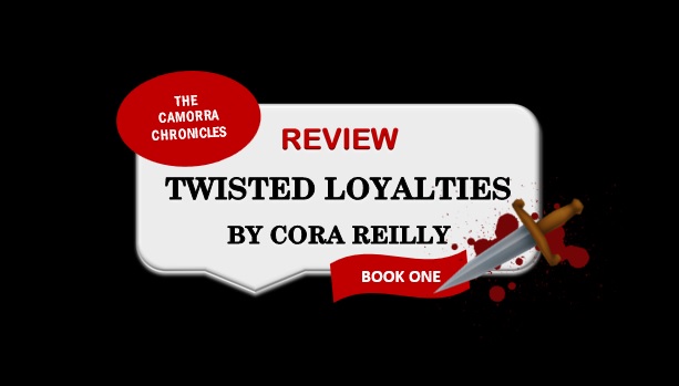 Twisted Loyalties by Cora Reilly